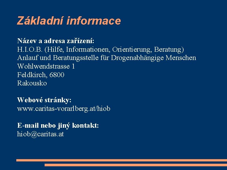 Základní informace Název a adresa zařízení: H. I. O. B. (Hilfe, Informationen, Orientierung, Beratung)