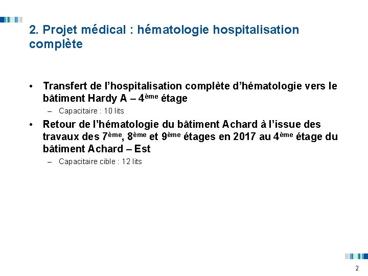 2. Projet médical : hématologie hospitalisation complète • Transfert de l’hospitalisation complète d’hématologie vers