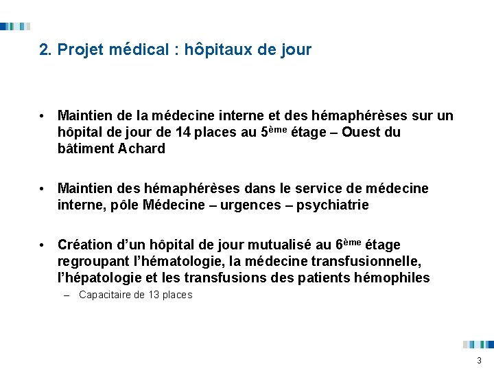 2. Projet médical : hôpitaux de jour • Maintien de la médecine interne et