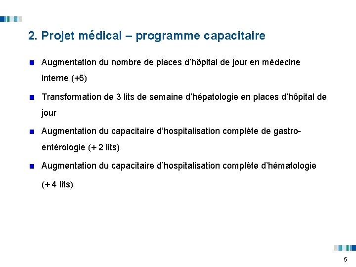 2. Projet médical – programme capacitaire Augmentation du nombre de places d’hôpital de jour