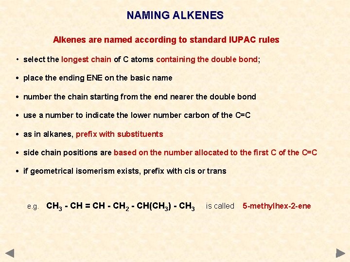 NAMING ALKENES Alkenes are named according to standard IUPAC rules • select the longest