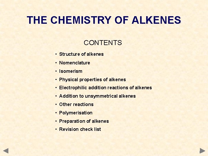 THE CHEMISTRY OF ALKENES CONTENTS • Structure of alkenes • Nomenclature • Isomerism •