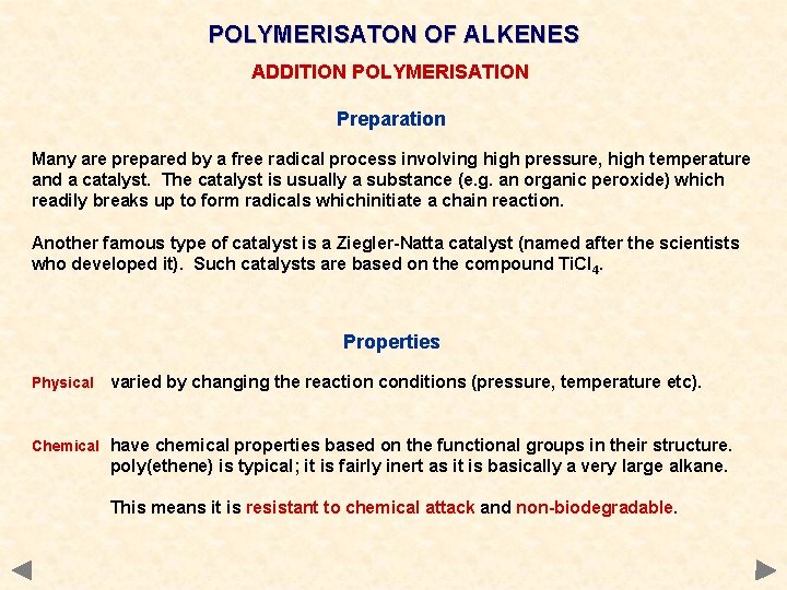 POLYMERISATON OF ALKENES ADDITION POLYMERISATION Preparation Many are prepared by a free radical process