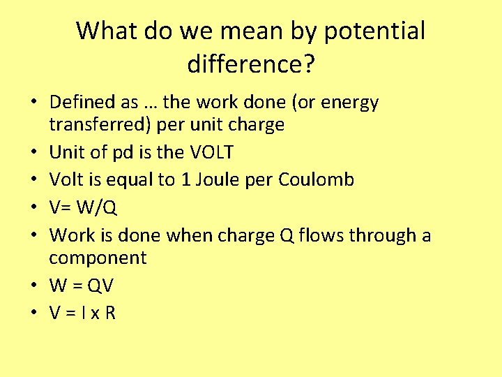 What do we mean by potential difference? • Defined as … the work done