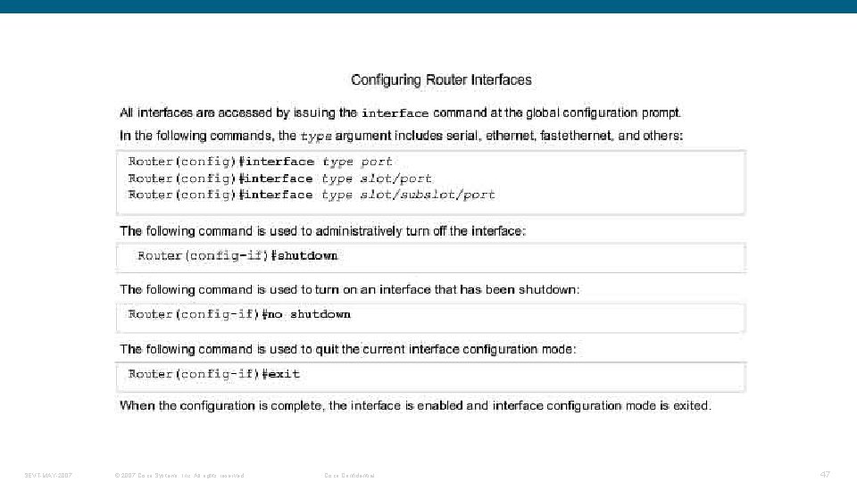 SEVT-MAY-2007 © 2007 Cisco Systems, Inc. All rights reserved. Cisco Confidential 47 