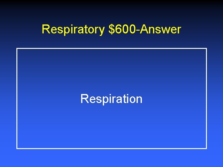 Respiratory $600 -Answer Respiration 