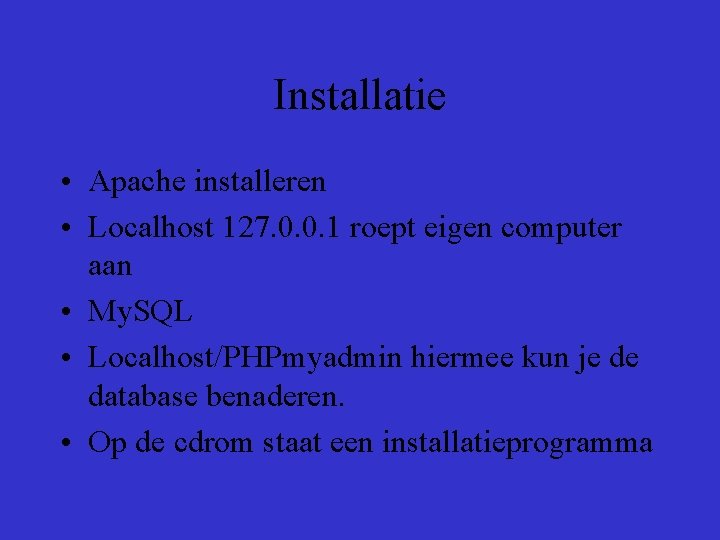 Installatie • Apache installeren • Localhost 127. 0. 0. 1 roept eigen computer aan