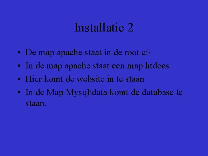 Installatie 2 • • De map apache staat in de root c:  In