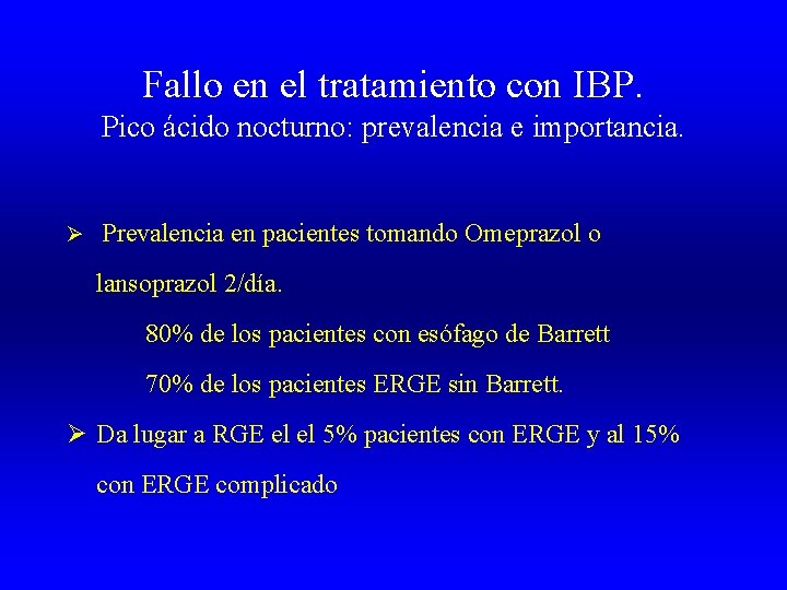 Fallo en el tratamiento con IBP. Pico ácido nocturno: prevalencia e importancia. Ø Prevalencia