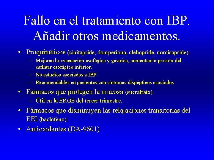 Fallo en el tratamiento con IBP. Añadir otros medicamentos. • Proquinéticos (cinitapride, domperiona, clebopride,