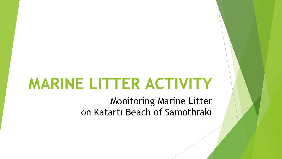 MARINE LITTER ACTIVITY Monitoring Marine Litter on Katarti Beach of Samothraki 