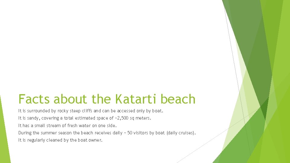 Facts about the Katarti beach It is surrounded by rocky steep cliffs and can
