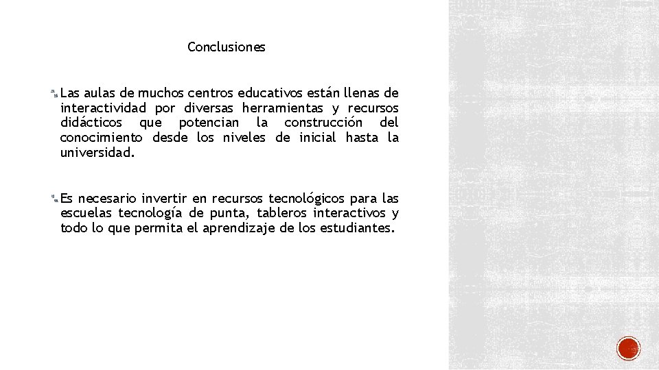 Conclusiones Las aulas de muchos centros educativos están llenas de interactividad por diversas herramientas