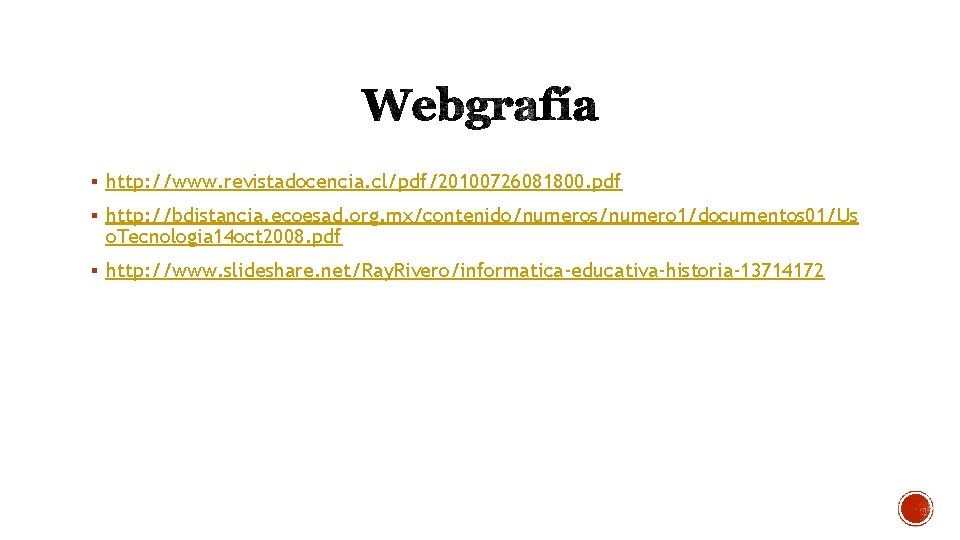 § http: //www. revistadocencia. cl/pdf/20100726081800. pdf § http: //bdistancia. ecoesad. org. mx/contenido/numeros/numero 1/documentos 01/Us