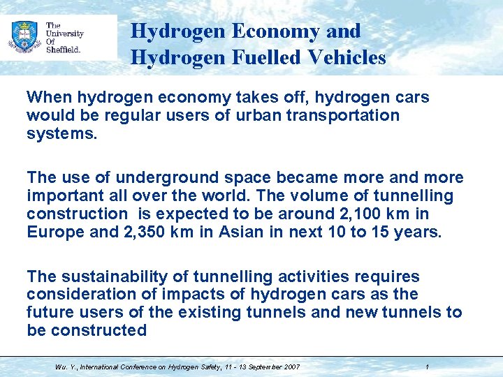 Hydrogen Economy and Hydrogen Fuelled Vehicles When hydrogen economy takes off, hydrogen cars would