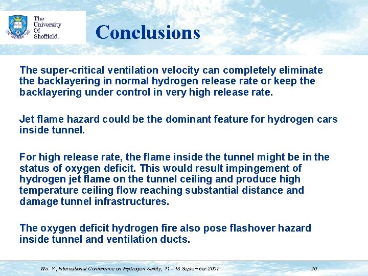 Conclusions The super-critical ventilation velocity can completely eliminate the backlayering in normal hydrogen release