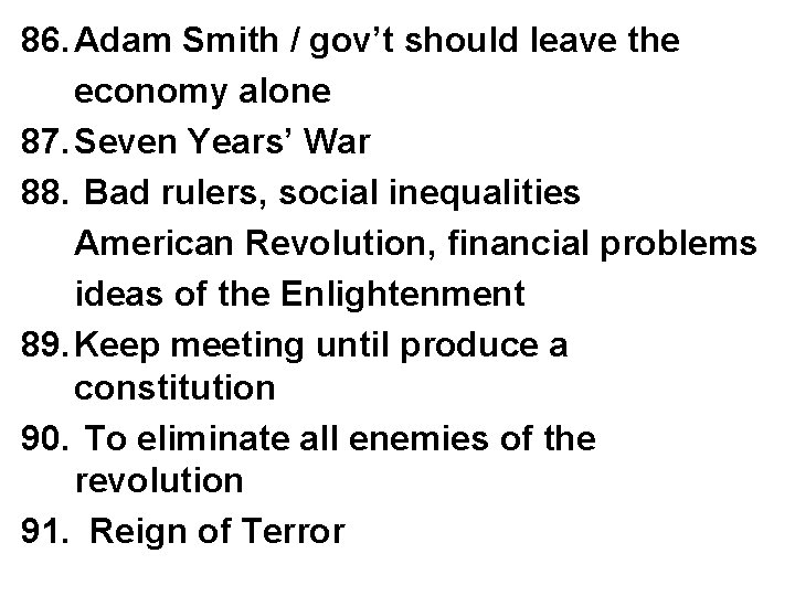 86. Adam Smith / gov’t should leave the economy alone 87. Seven Years’ War