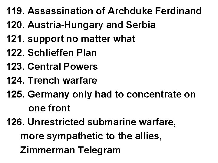 119. Assassination of Archduke Ferdinand 120. Austria-Hungary and Serbia 121. support no matter what