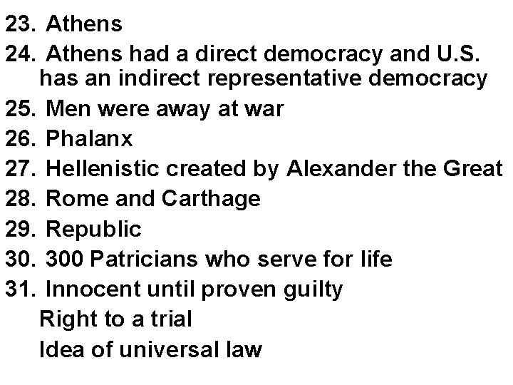 23. Athens 24. Athens had a direct democracy and U. S. has an indirect