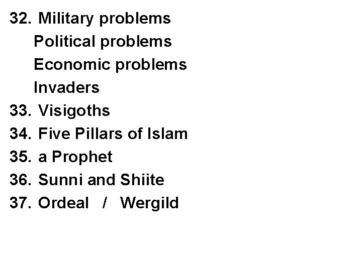 32. Military problems Political problems Economic problems Invaders 33. Visigoths 34. Five Pillars of