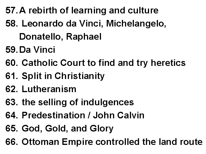 57. A rebirth of learning and culture 58. Leonardo da Vinci, Michelangelo, Donatello, Raphael