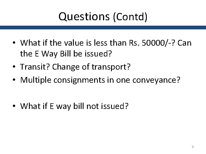 Questions (Contd) • What if the value is less than Rs. 50000/-? Can the