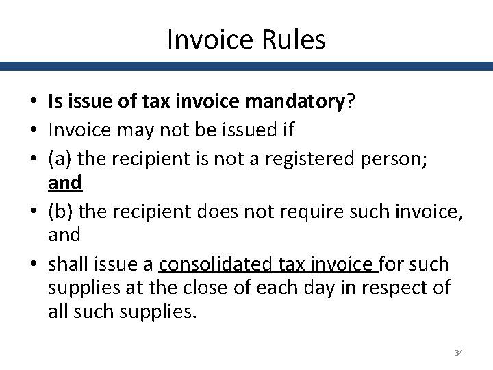 Invoice Rules • Is issue of tax invoice mandatory? • Invoice may not be