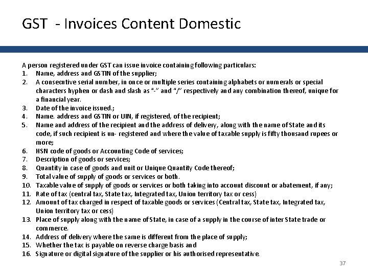 GST - Invoices Content Domestic A person registered under GST can issue invoice containing