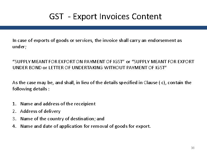 GST - Export Invoices Content In case of exports of goods or services, the