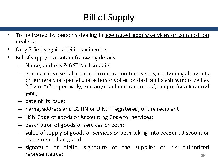 Bill of Supply • To be issued by persons dealing in exempted goods/services or