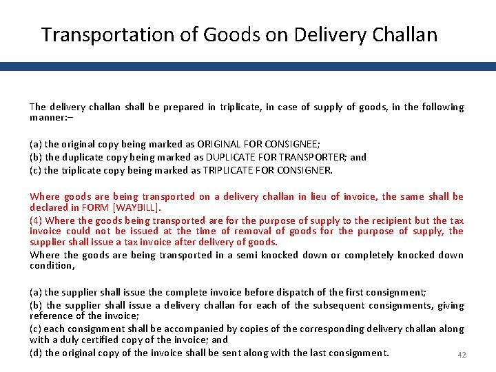 Transportation of Goods on Delivery Challan The delivery challan shall be prepared in triplicate,