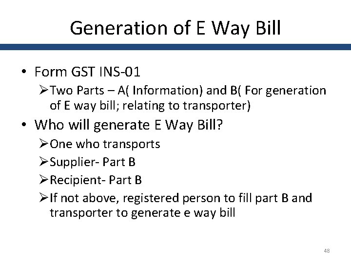 Generation of E Way Bill • Form GST INS-01 ØTwo Parts – A( Information)