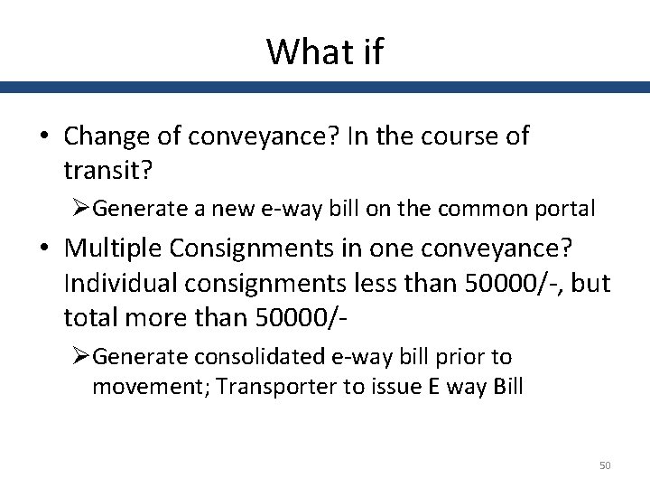 What if • Change of conveyance? In the course of transit? ØGenerate a new