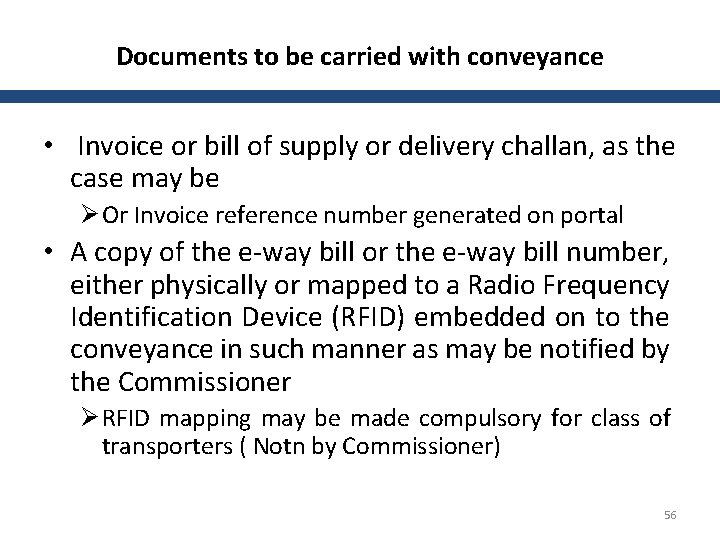 Documents to be carried with conveyance • Invoice or bill of supply or delivery