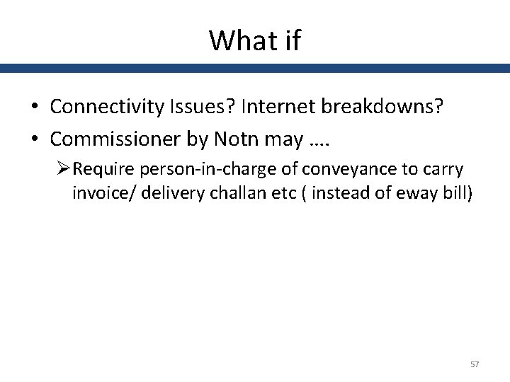 What if • Connectivity Issues? Internet breakdowns? • Commissioner by Notn may …. ØRequire