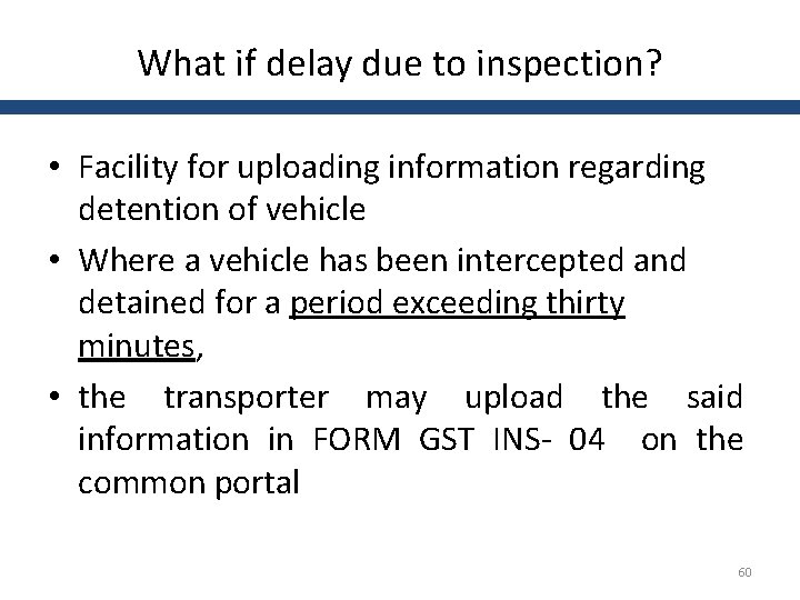 What if delay due to inspection? • Facility for uploading information regarding detention of