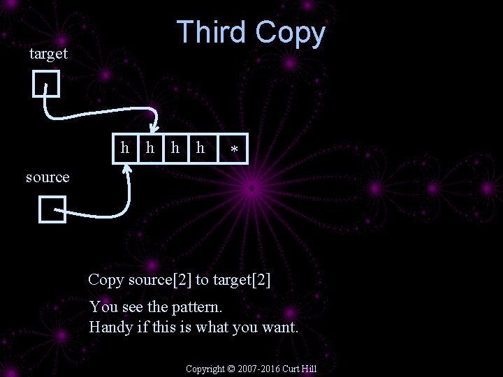 Third Copy target h h * source Copy source[2] to target[2] You see the