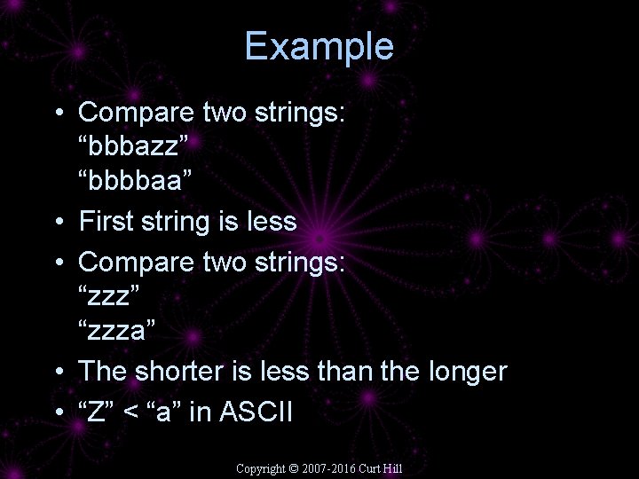 Example • Compare two strings: “bbbazz” “bbbbaa” • First string is less • Compare