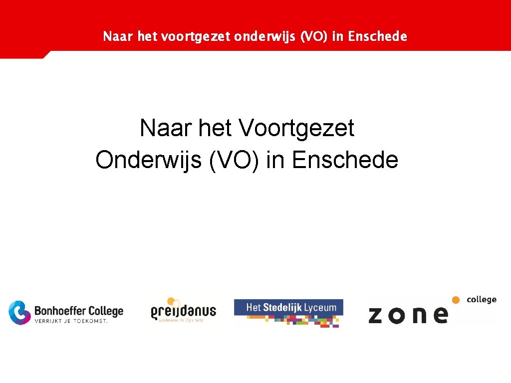 Naar het voortgezet onderwijs (VO) in Enschede Naar het Voortgezet Onderwijs (VO) in Enschede