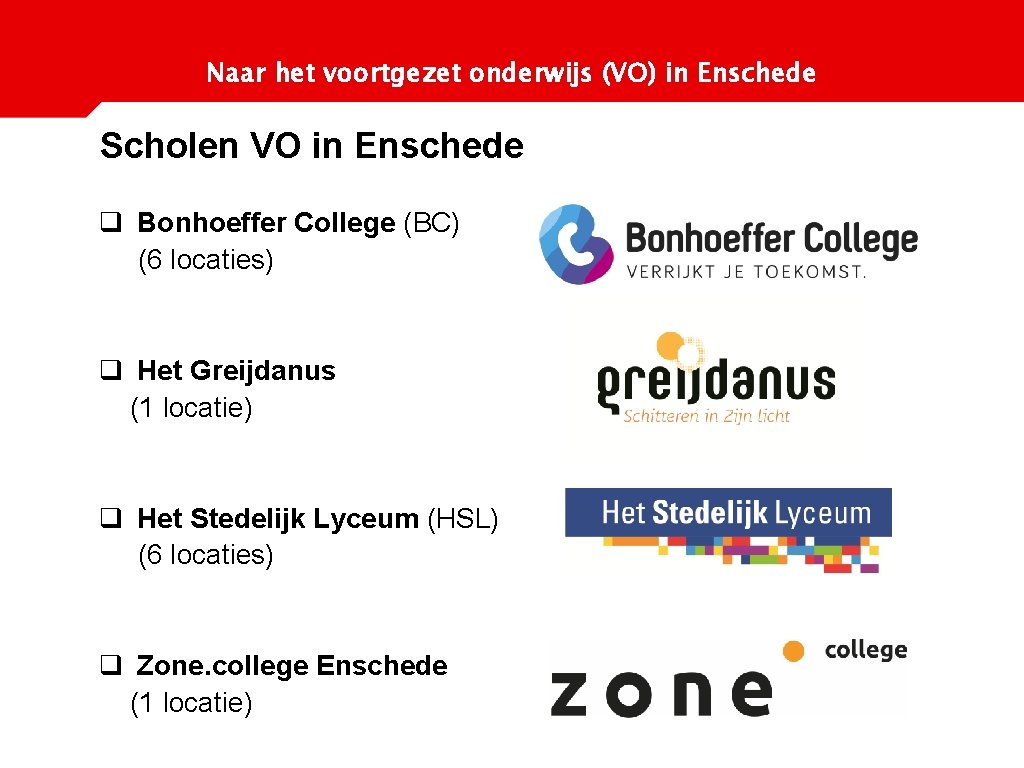 Naar het voortgezet onderwijs (VO) in Enschede Scholen VO in Enschede q Bonhoeffer College