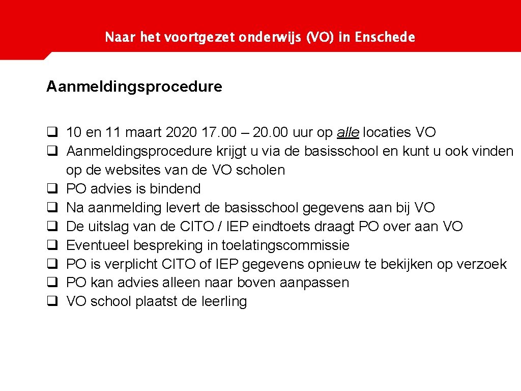 Naar het voortgezet onderwijs (VO) in Enschede Aanmeldingsprocedure q 10 en 11 maart 2020