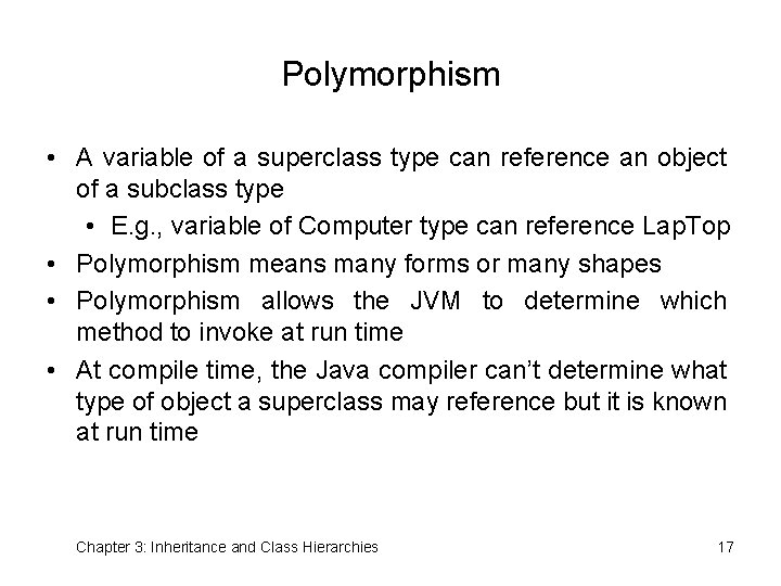 Polymorphism • A variable of a superclass type can reference an object of a