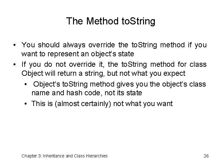 The Method to. String • You should always override the to. String method if