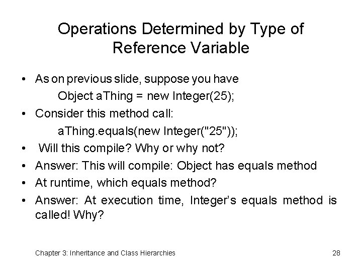 Operations Determined by Type of Reference Variable • As on previous slide, suppose you