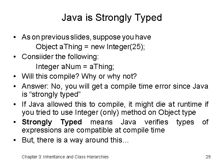 Java is Strongly Typed • As on previous slides, suppose you have Object a.