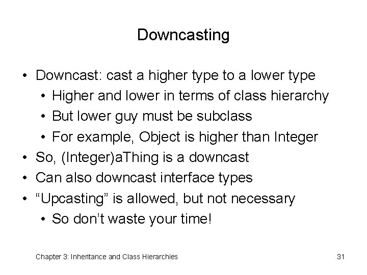 Downcasting • Downcast: cast a higher type to a lower type • Higher and