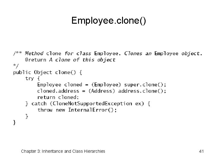 Employee. clone() Chapter 3: Inheritance and Class Hierarchies 41 