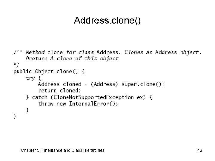 Address. clone() Chapter 3: Inheritance and Class Hierarchies 42 