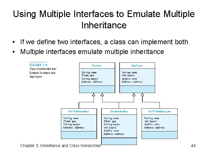 Using Multiple Interfaces to Emulate Multiple Inheritance • If we define two interfaces, a