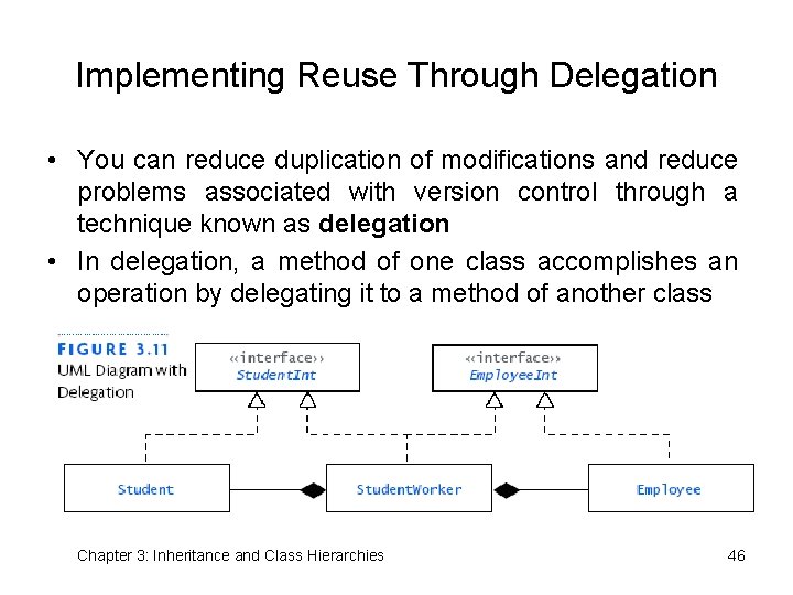 Implementing Reuse Through Delegation • You can reduce duplication of modifications and reduce problems